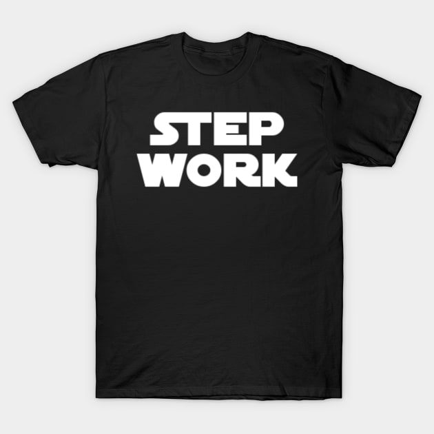 Step Work Parody  - 12 Step Addict Alcoholic T-Shirt by RecoveryTees